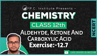 Exercise127 Aldehydes Ketones And Carboxylic Acids  Chapter 12  Chemistry Class 12th  NCERT [upl. by Artnoed669]