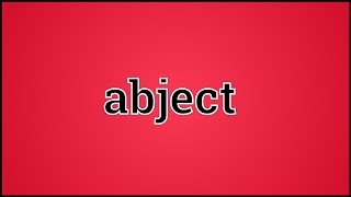 What Abject Means [upl. by Camella]