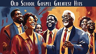 OLD SCHOOL GOSPEL GREATEST HITS  Best Old Gospel Music From the 50s 60s 70s [upl. by Anekam842]