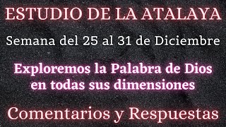 ESTUDIO DE LA ATALAYA ♡ SEMANA DEL 25 AL 31 DE DICIEMBRE✅ COMENTARIOS Y RESPUESTAS [upl. by Suoivart423]