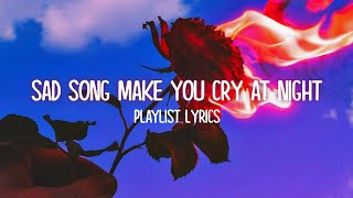 Sad Song 2022 Playlist Lyrics  Ghost Dandelions Happier Reckless Traitor Butterflies etc [upl. by Ayekel635]