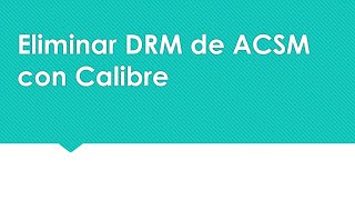 Eliminar DRM de ACSM con Calibre MacampWindows10 [upl. by Nickolai]