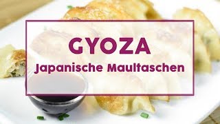 Gyoza Rezept Japanische Maultaschen ganz einfach selber machen [upl. by Dell]