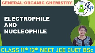 GOC  Electrophile and Nucleophile  NEET  JEE  CUET  BSc  by Vijya [upl. by Clein]