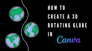 How to Create a 3D Rotating Globe in Canva [upl. by Vez]