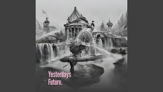 Yesterdays Future [upl. by Groome]