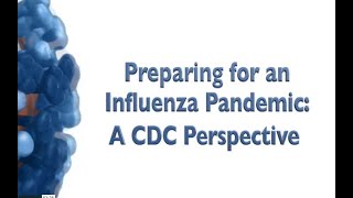 Preparing for an Influenza Pandemic A CDC Perspective [upl. by Kcira]