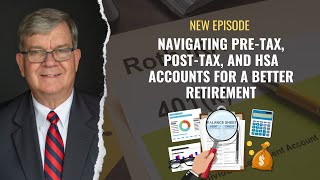 Navigating PreTax PostTax and HSA Accounts for a Better Retirement [upl. by Genvieve643]