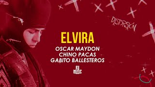 ELVIRA Letra  Oscar Maydon Chino Pacas amp Gabito Ballesteros [upl. by Celie880]