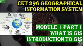 GIS 001  WHAT IS GIS  KTU  MODULE 1 PART 2  CET 296 GEOGRAPHICAL INFORMATION SYSTEM [upl. by Leavelle898]