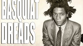 BASQUIATS Dreadlocks [upl. by Pas680]