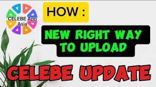 CELEBE APP ASIA TUTORIAL  HOW TO UPLOAD CELEBE VIDEOS [upl. by Radu]