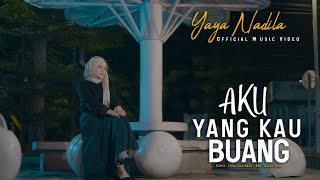 Yaya Nadila  Aku Yang Kau Buang  Official Music Video [upl. by Airot]