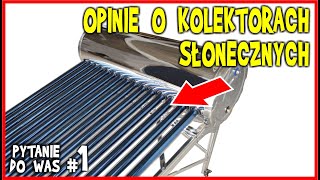 Opinie o KOLEKTORACH SŁONECZNYCH SOLARACH do ogrzewania wody  PYTANIE do Was 1 [upl. by Maisie]