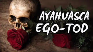 EgoTod auf Ayahuasca  Loslassen und Liebe [upl. by Madi830]