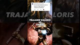 trajann valoris vs dante wh40k requested by liamandrew7360 wh40k debate warhammer40k [upl. by Arnuad641]