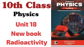 Lecture 1  Unit 18  Radioactivity  Physics class 10  National Foundation Book  Atom and Nucleus [upl. by Brenk]