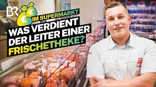 Arbeiten im Supermarkt Was verdient der Leiter einer Frischetheke  Lohnt sich das  BR [upl. by Nyleahcim976]