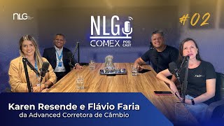 Podcast NLG  Com Karen Resende e Flávio Faria da Advanced Corretora de Câmbio EP 2 [upl. by Lebyram]