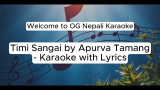 Timi Sanga by Apurva Tamang  Karaoke with Lyrics [upl. by Nivrae]