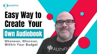 Introducing AUDiFYZ  the Easy Way to Create Your Own Audiobook [upl. by Einaeg907]