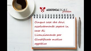 5 cose che devi sapere sul licenziamento per giustificato motivo oggettivo [upl. by Barnebas801]