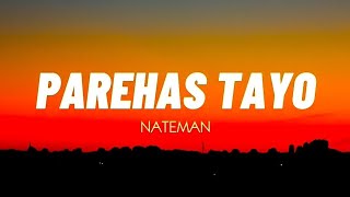 Nateman  PAREHAS TAYO Lyrics [upl. by Viquelia]