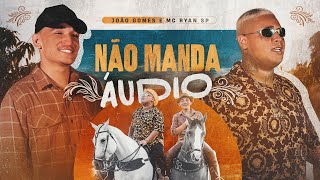 NÃO MANDA ÁUDIO  João Gomes e MC Ryan SP Clipe Oficial [upl. by Aihsa]