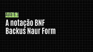 TCOMP Aula 63  A notação BNF Backus Naur Form [upl. by Lenora299]