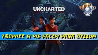 UNCHARTED THE LOST LEGACY GUIDE TROPHÉE quot SI VIS PACEM PARA BELLUM quot CHAPITRE 4 ET 7 [upl. by Ludovika689]