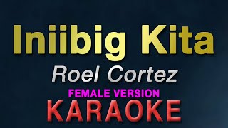 Iniibig Kita  Roel Cortez quotFEMALE KEYquot  KARAOKE  Aila Santos  female version [upl. by Hahsia854]