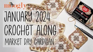 Moogly January 2024 Crochet Along Market Day Cardigan [upl. by Brynna73]