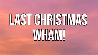 Last Christmas  Wham Lyrics [upl. by Ennej]