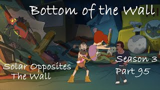 Solar Opposites The Wall Bottom of the Wall Part 95 [upl. by Edwina]