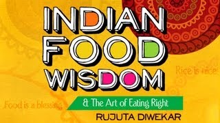 Indian Food Wisdom amp The Art of Eating Right by Rujuta Diwekar [upl. by Talya]