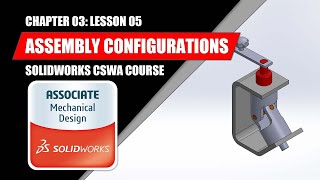 Assembly Configurations  SOLIDWORKS BEGINNER  Chapter 03 Lesson 05  CSWA COURSE [upl. by Mellicent]