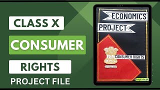 CONSUMER RIGHTS Class X Project File  20 pages Economics Project KooyelsVibrantStrokes [upl. by Yetty567]