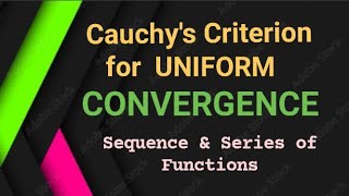 The Cauchys Criterion for Uniform Convergence UNIFORM CONVERGENCE [upl. by Akoek]