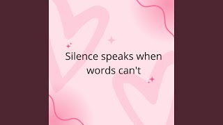 silence speaks when words cant [upl. by Garber]