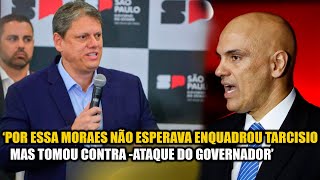 ALEXANDRE DE MORAES ENQUADRA TARCÃSIO MAS O GOVERNADOR NÃƒO BAIXA A CABEÃ‡A E CONTRA ATACA [upl. by Gilges975]