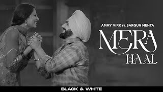 Mera Haal BW Video  Ammy Virk  Sargun Mehta  Latest Punjabi Songs 2024  New Punjabi Songs [upl. by Verlie]