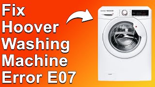 How To Fix Hoover Washing Machine Error E07 Causes Of Error Code E07  Troubleshoot Guide [upl. by Ielarol]