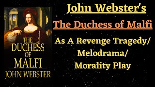 John Webster  The Duchess of Malfi as a Revenge Tragedy Melodrama Morality Play [upl. by Amolap690]