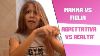 MAMMA VS FIGLIA Aspettativa Vs Realtà 😱😍 [upl. by Nalyt12]