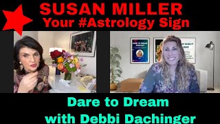 SUSAN MILLER Your Astrology amp The Year Ahead  Dare to Dream w Debbi Dachinger  Zodiac Horoscope [upl. by Namharludba]