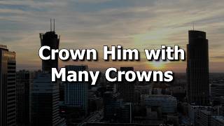 Crown Him with Many Crowns  Beautiful and Exciting Hymn [upl. by Ogilvie]