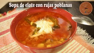 Sopa de Elote con Rajas Poblanas ¡Deliciosa y Fácil [upl. by Franni]