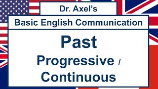 “Past Progressive  Past Continuous Verb Tense”  Dr Axel’s Basic English Communication [upl. by Trellas190]