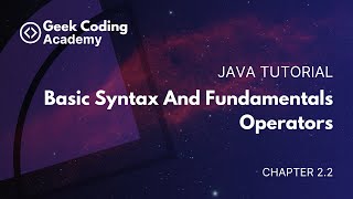 Chapter 22 Basic syntax and Fundamentals  Operators  Geek Coding Academy  Java Tutorial [upl. by Chemarin260]