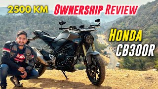 Honda CB300R  2500 KM Ownership Review  Pros amp Cons  Dont Buy Without Watching This [upl. by Waltner82]